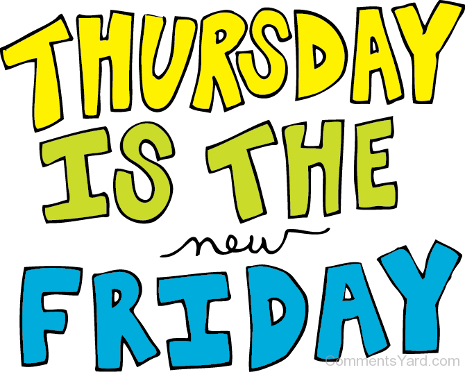 Name:  Thursday-Is-The-New-Friday.png
Views: 0
Size:  69.5 KB